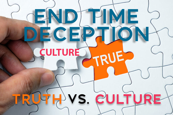 End Time Deception: The Truth vs Culture Series
