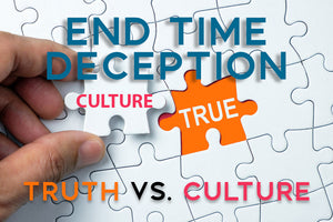End Time Deception: The Truth vs Culture Series