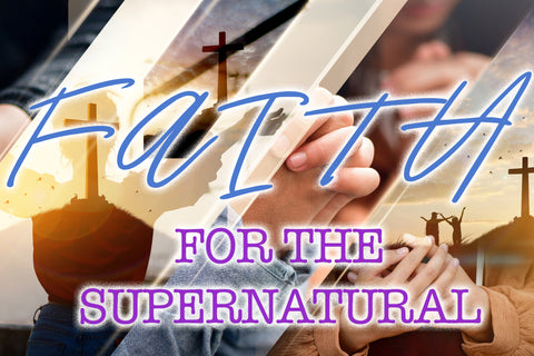 Fatih for the Supernatural
