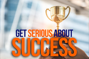 Get Serious about Success