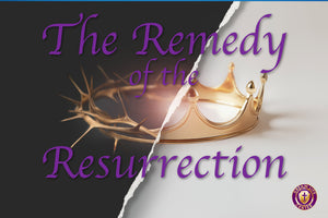 The Remedy of the Resurrection