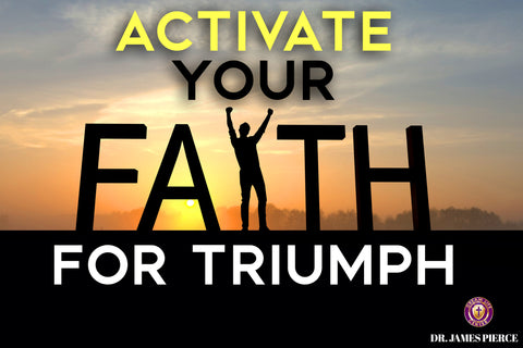 Activate Your Faith for Triumph