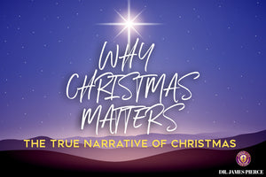 Why Christmas Matters: The True Narrative